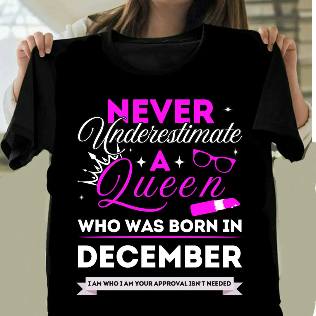 Never Underestimate A Queen Who Was Born In December