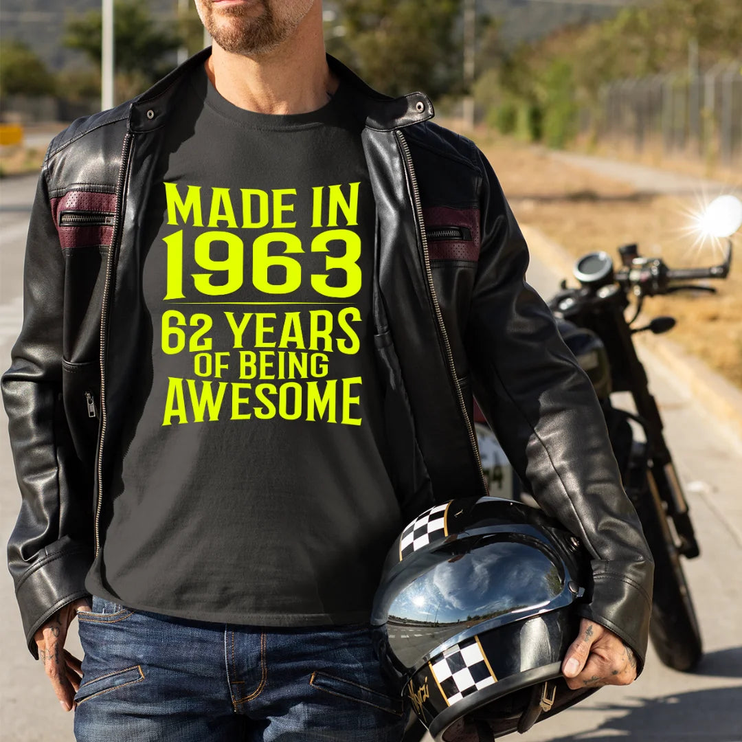 MADE IN 1963 - 62 YEARS OF BEING AWESOME