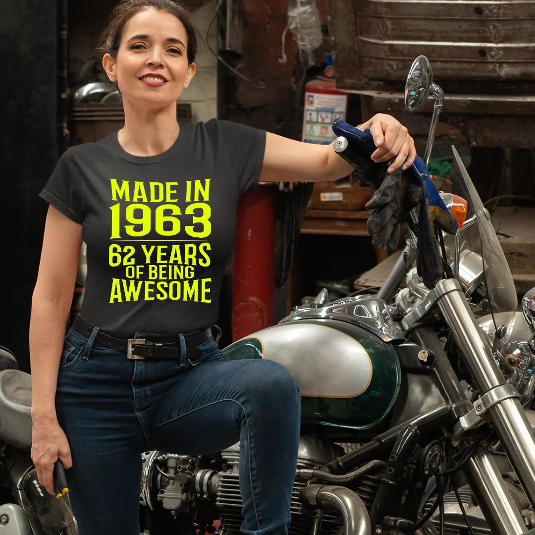 MADE IN 1963 - 62 YEARS OF BEING AWESOME