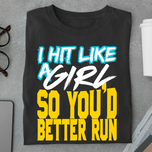 I Hit Like A Girl So You'd Better Run