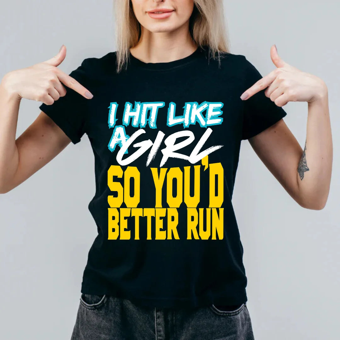 I Hit Like A Girl So You'd Better Run